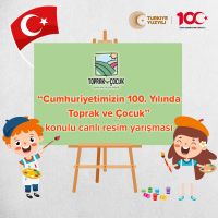 “Cumhuriyetimizin 100. Yılında Toprak ve Çocuk”  Konulu Canlı Resim Yarışması